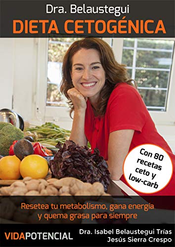 Dieta Cetogénica: Resetea tu metabolismo, gana energía y quema grasa para siempre